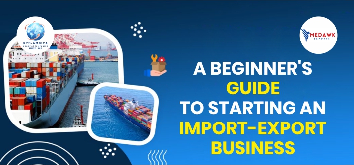 A Beginner’s Guide to Starting an Import-Export Business