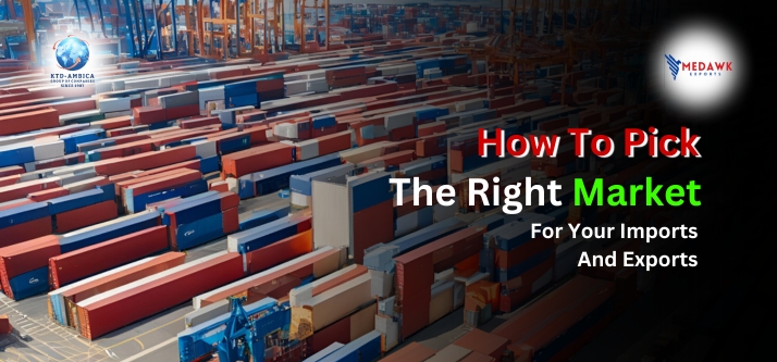 How to Pick the Right Market for Your Imports and Exports
